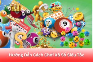 ảnh đại diện Hướng Dẫn Cách Chơi Xổ Số Siêu Tốc: Quy Tắc, Cách Thức và Lưu Ý Quan Trọng